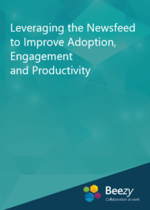 Leveraging the Newsfeed to Improve Adoption, Engagement and Productivity