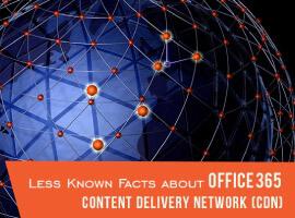 Less Known Facts about Office 365 Content Delivery Network (CDN)