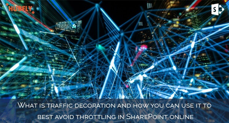 What is traffic decoration and how you can use it to best avoid throttling in SharePoint online