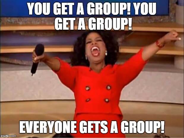 You get a group
