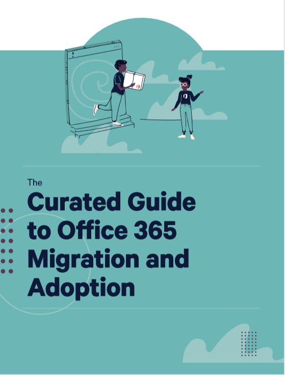 The Curated Guide to Office 365 Migration and Adoption