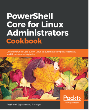 PowerShell Core for Linux Administrators Cookbook