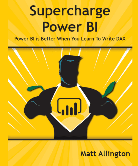 Super Charge Power BI: Power BI is Better When you Learn to Write DAX
