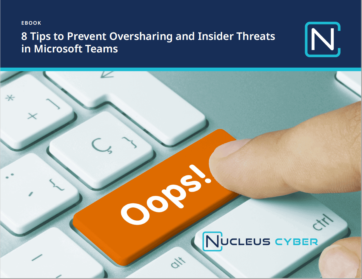 8 Tips to Prevent Oversharing and Insider Threats in Microsoft Teams