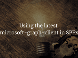 Using the Latest Microsoft-Graph-Client in SPFx