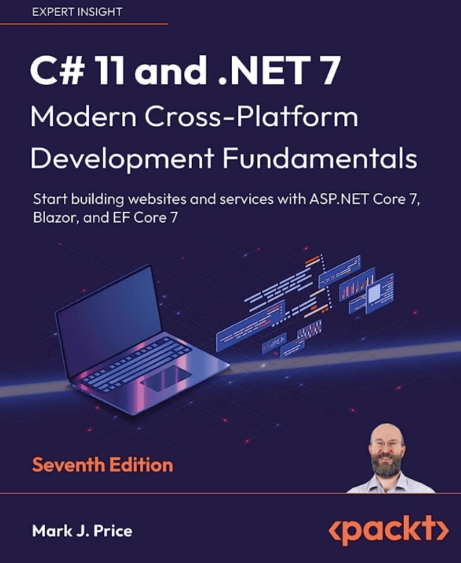 C# 11 and .NET 7 – Modern Cross-Platform Development Fundamentals - Seventh Edition