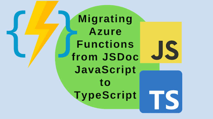 Migrating Azure Functions from JSDoc JavaScript to TypeScript