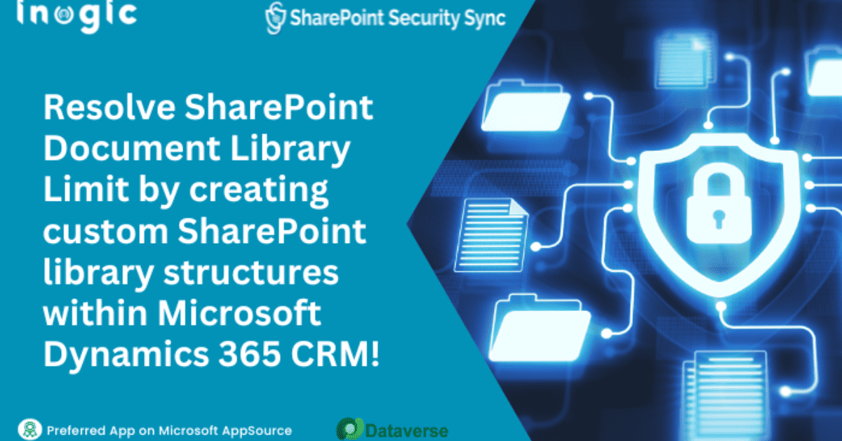 Resolve SharePoint Document Library Limit by creating custom SharePoint library structures within Microsoft Dynamics 365 CRM!